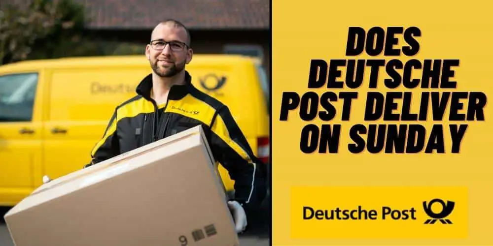 Does Deutsche Post Deliver on Sunday: All the things you should know