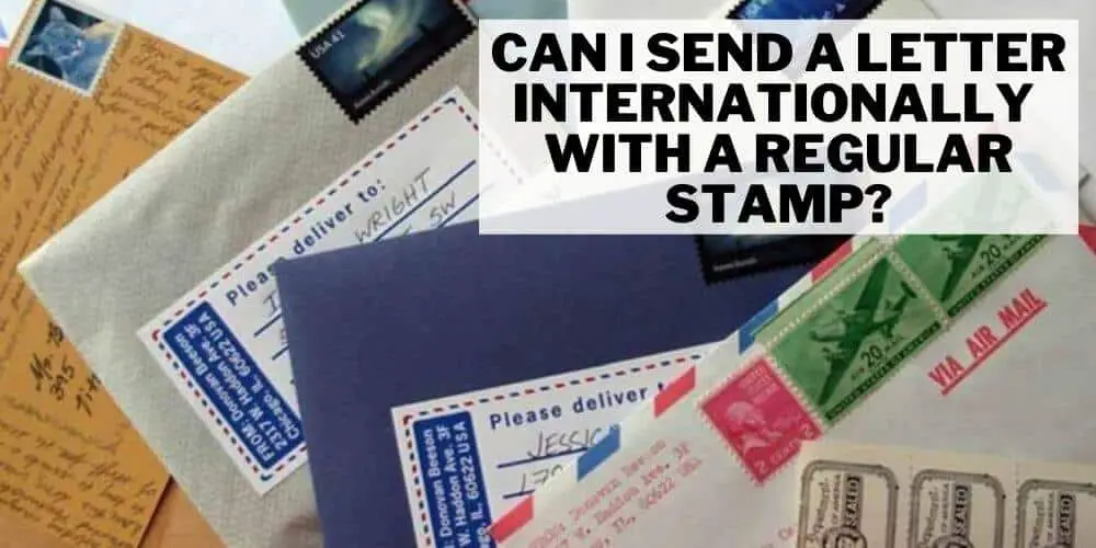 Can I send a letter internationally with a regular stamp?