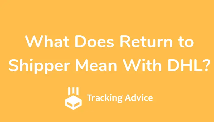 What Does Return to Shipper Mean With DHL_