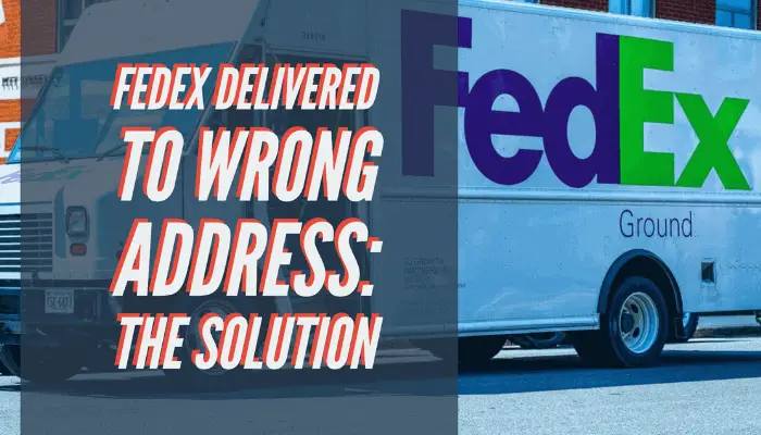 FedEx Delivered to Wrong Address_ The Solution
