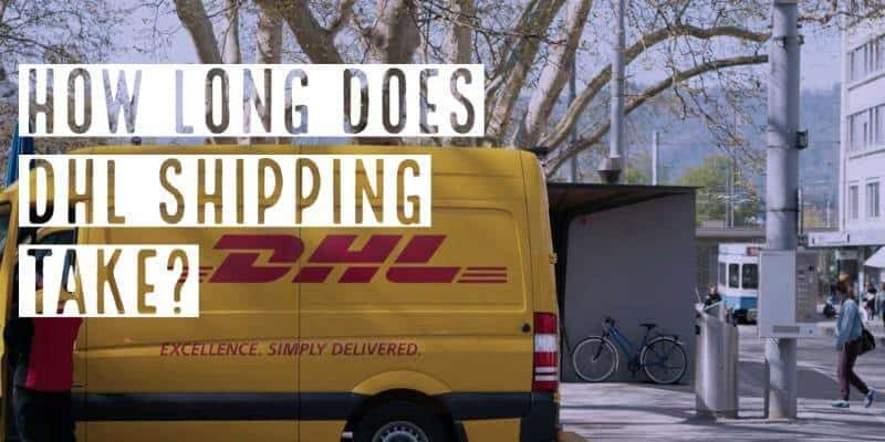 How Long Does DHL Shipping Take -Delivery times