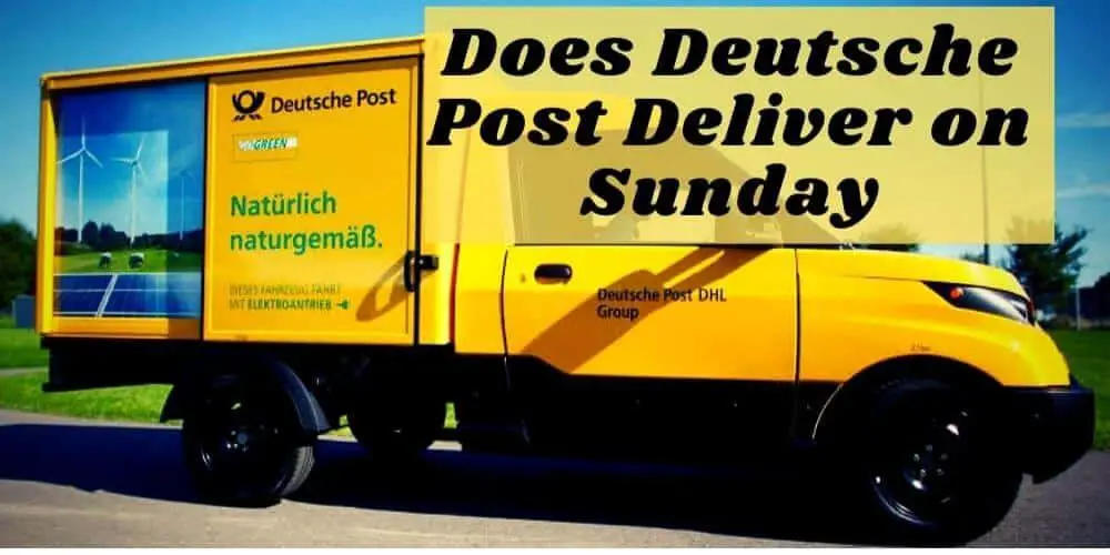Does Deutsche Post Deliver on Sunday? Things you should know