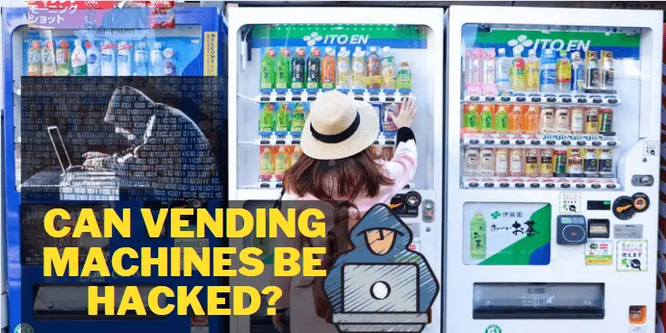 Can Vending Machines be Hacked