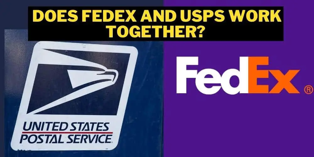 Does FedEx and USPS Work Together? 