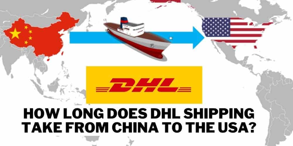 How Long Does DHL Shipping Take from China to the USA?