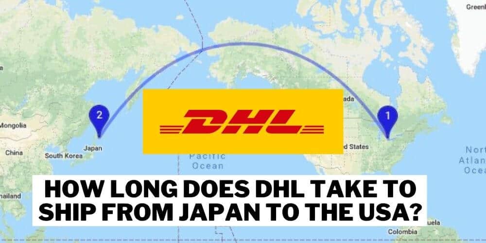 How long does DHL take to ship from Japan to the USA?