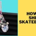 How to ship a skateboard? 