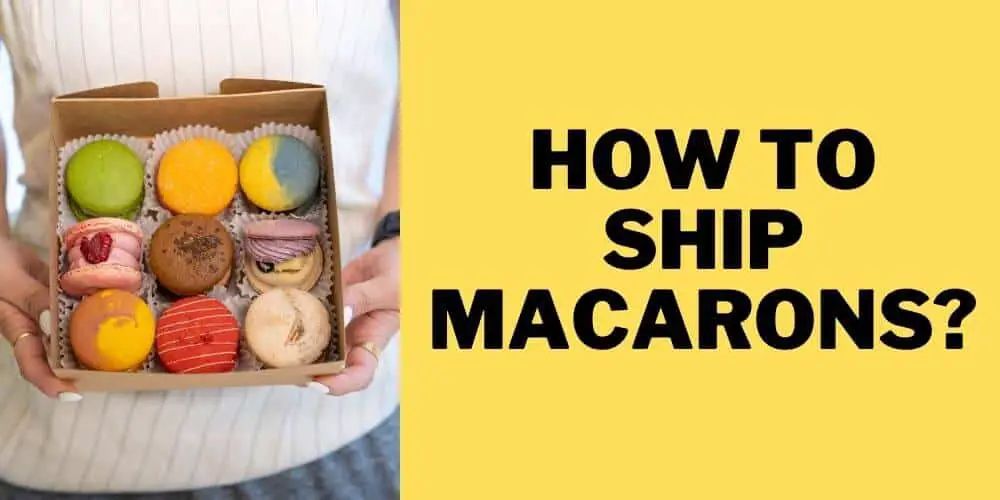 How to ship macarons?