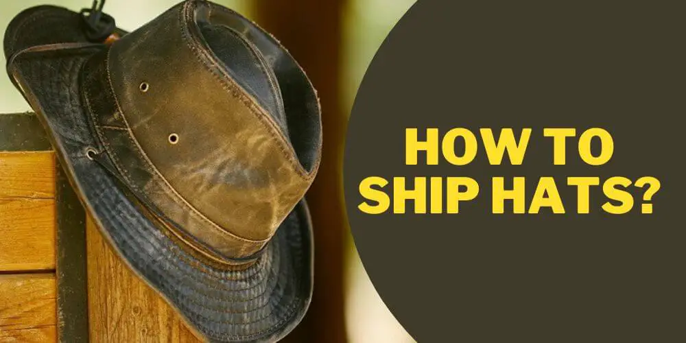 How to Ship Hats?